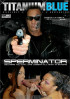 Titanium Blue- Sperminator Porn Movie